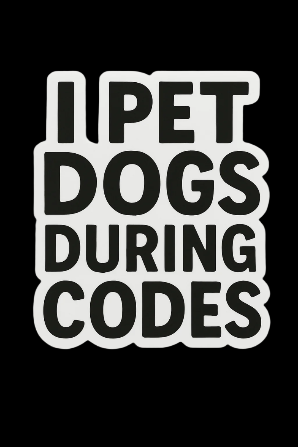 I Pet Dogs During Codes Sticker