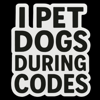 I Pet Dogs During Codes Sticker