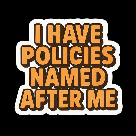 Policy Named After Me Sticker
